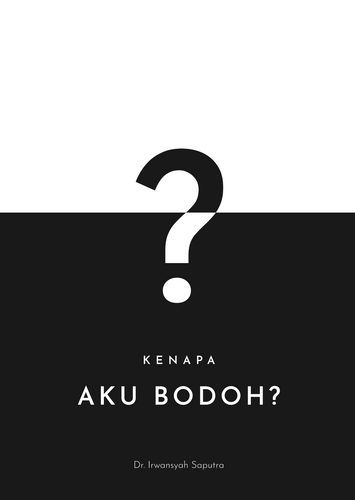 Kenapa Aku Bodoh?